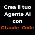 Crea il tuo Agente AI con Claude Code